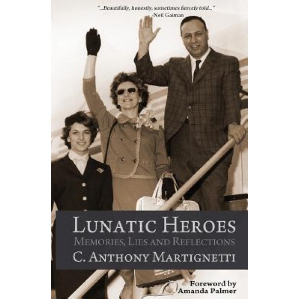 Lunatic Heroes, C. Anthony Martignetti (Author)