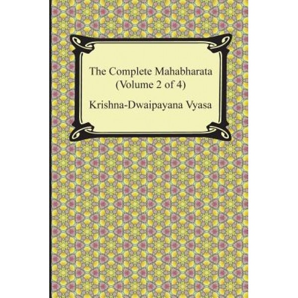 The Complete Mahabharata (Volume 2 of 4, Books 4 to 7), Krishna-Dwaipayana Vyasa (Author)