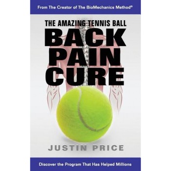 The Amazing Tennis Ball Back Pain Cure, Justin, Ma Price (Author) The Amazing Tennis Ball Back Pain Cure, Justin, Ma Price (Author)