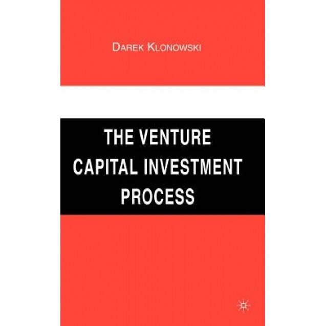 The Venture Capital Investment Process - Darek Klonowski (Author)