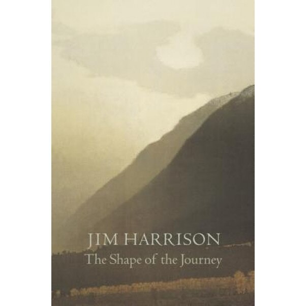 The Shape of the Journey: New and Collected Poems, Jim Harrison
