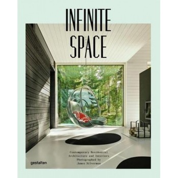 Infinite Space: Contemporary Residential Architecture and Interiors Photographed by James Silverman, James Silverman (Editor) Infinite Space: Contemporary Residential Architecture and Interiors Photographed by James Silverman, James Silverman (Editor)