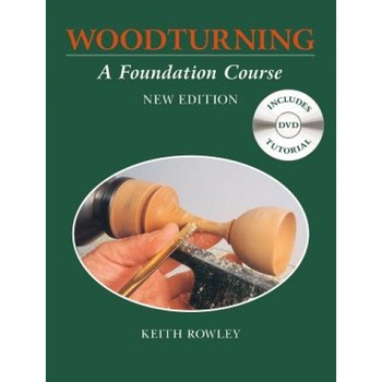 Woodturning: A Foundation Course, Keith Rowley (Author) Woodturning: A Foundation Course, Keith Rowley (Author)