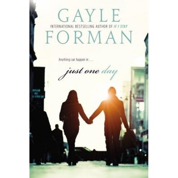 Just One Day, Gayle Forman (Author) Just One Day, Gayle Forman (Author)