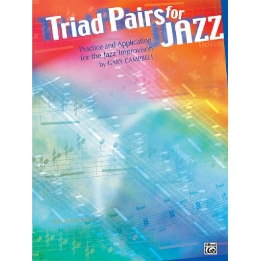 Triad Pairs for Jazz: Practice and Application for the Jazz Improvisor, Gary Campbell (Author)