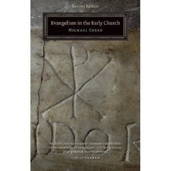 Evangelism in the Early Church, Michael Green Evangelism in the Early Church, Michael Green