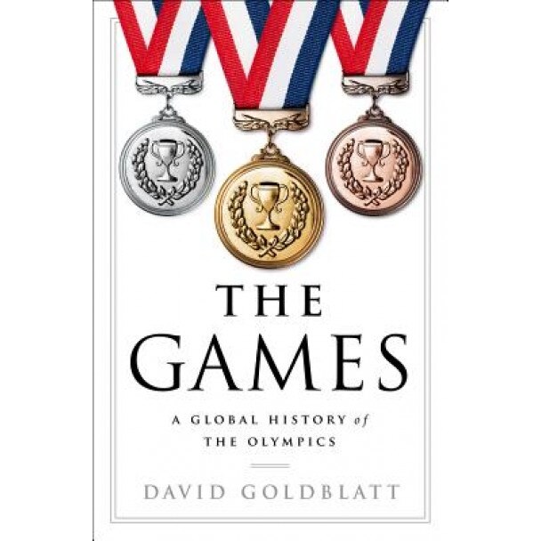 The Games: A Global History of the Olympics, David Goldblatt (Author)