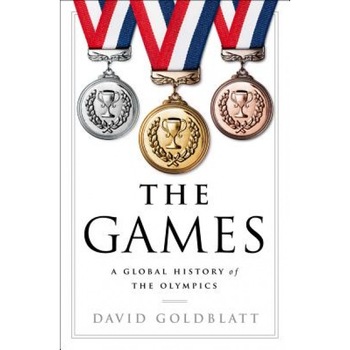 The Games: A Global History of the Olympics, David Goldblatt (Author) The Games: A Global History of the Olympics, David Goldblatt (Author)