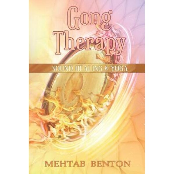 Gong Therapy, Mehtab Benton (Author)
