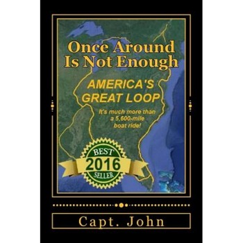 Once Around Is Not Enough: Cruising America's Great Loop, Capt John C. Wright (Author) Once Around Is Not Enough: Cruising America's Great Loop, Capt John C. Wright (Author)