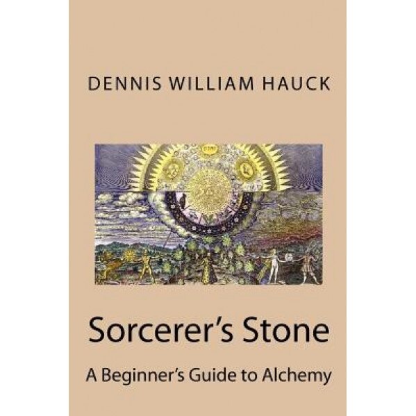 Socerer's Stone: A Beginner's Guide to Alchemy, MR Dennis William Hauck (Author)