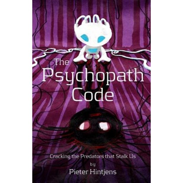 The Psychopath Code: Cracking the Predators That Stalk Us - Pieter Hintjens (Author)
