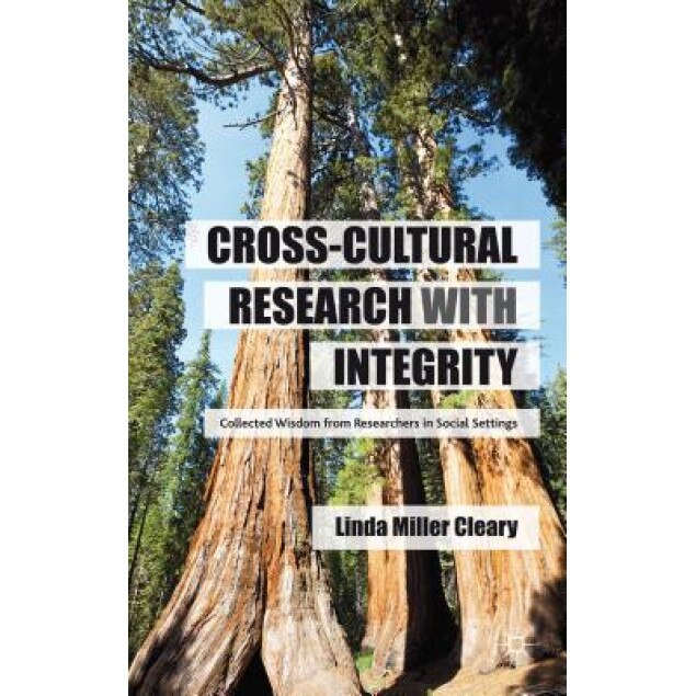 Doing Cross-Cultural Research with Integrity: Collected Wisdom from Researchers in Social Settings, Linda Miller Cleary (Author)