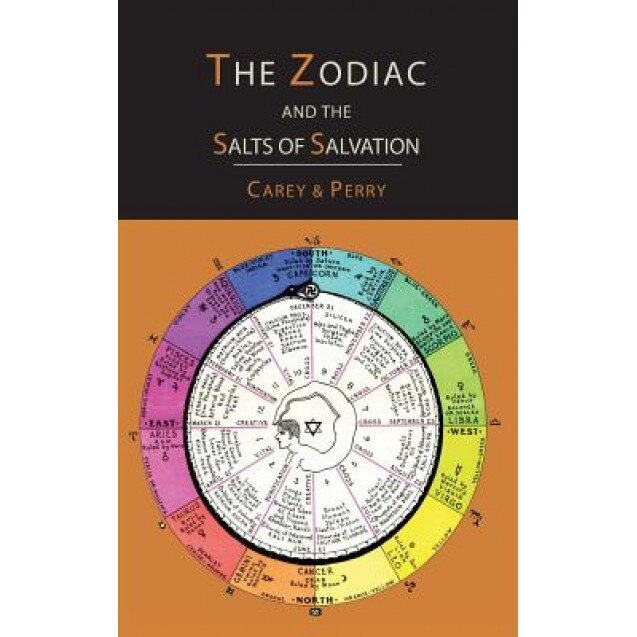 The Zodiac and the Salts of Salvation: Two Parts, George W. Carey (Author)