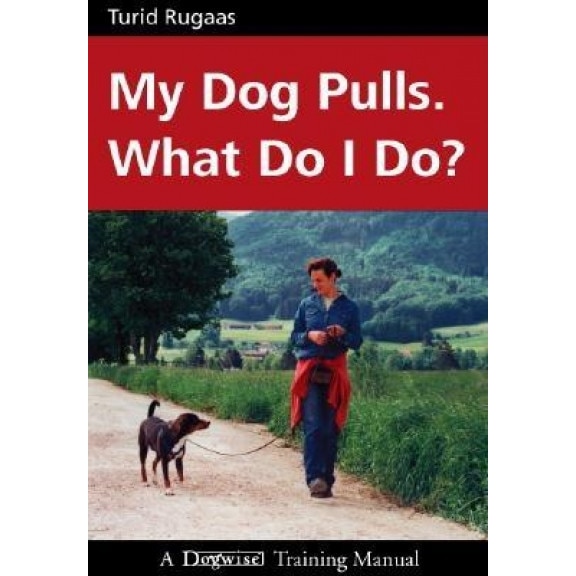 My Dog Pulls. What Do I Do?, Turid Rugaas