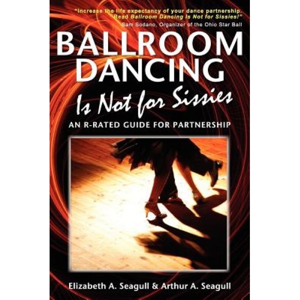 Ballroom Dancing Is Not for Sissies, Elizabeth A. Seagull (Author)