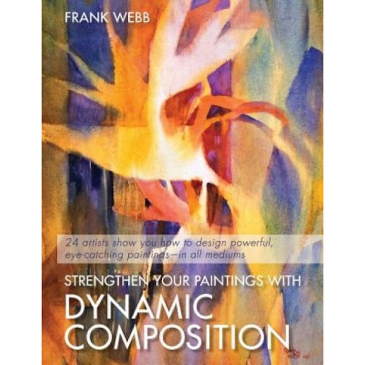 Strengthen Your Paintings with Dynamic Composition, Frank Webb (Author)