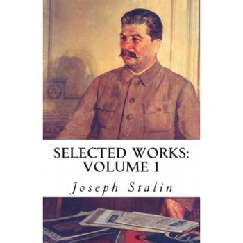 Selected Works: Volume 1, Joseph Stalin (Author) Selected Works: Volume 1, Joseph Stalin (Author)