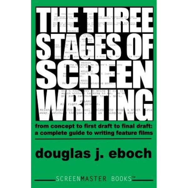 The Three Stages of Screenwriting, Douglas J. Eboch (Author)
