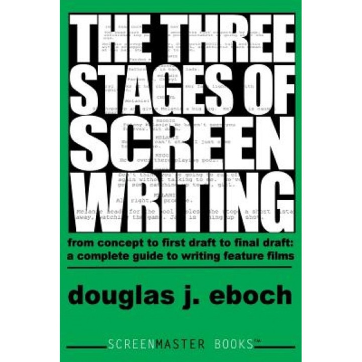 The Three Stages of Screenwriting, Douglas J. Eboch (Author)