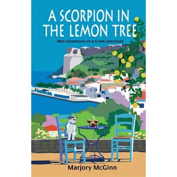 A Scorpion in the Lemon Tree: Mad Adventures on a Greek Peninsula, Marjory McGinn (Author)