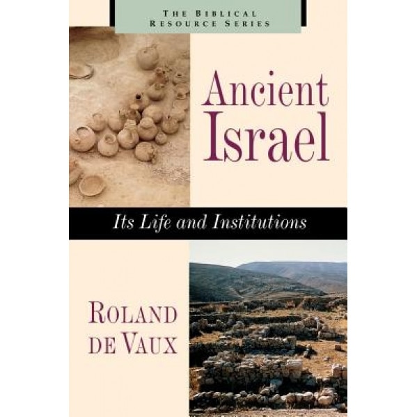 Ancient Israel: Its Life and Instructions, Roland De Vaux (Author)