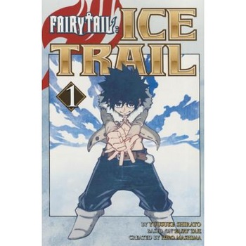 Fairy Tail Ice Trail 1, Yuusuke Shirato (Author) Fairy Tail Ice Trail 1, Yuusuke Shirato (Author)