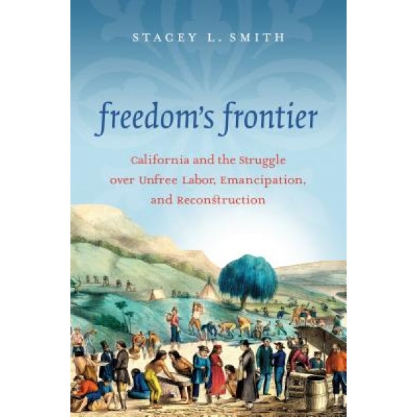 Freedom's Frontier, Stacey L. Smith (Author)