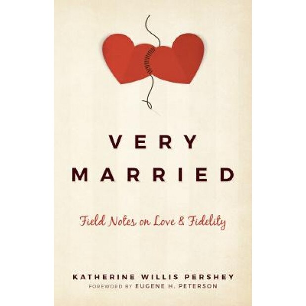 Very Married: Field Notes on Love and Fidelity, Katherine Pershey (Author)