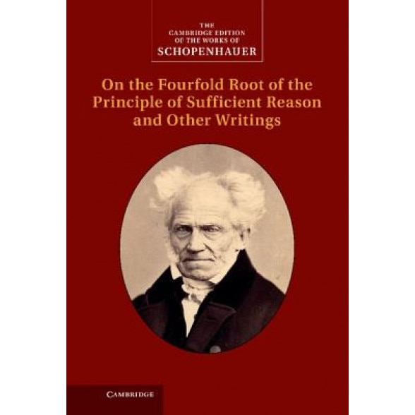 Schopenhauer: On the Fourfold Root of the Principle of Sufficient Reason and Other Writings: Volume 4, Arthur Schopenhauer (Author)