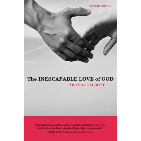 The Inescapable Love of God, Thomas Talbott (Author)