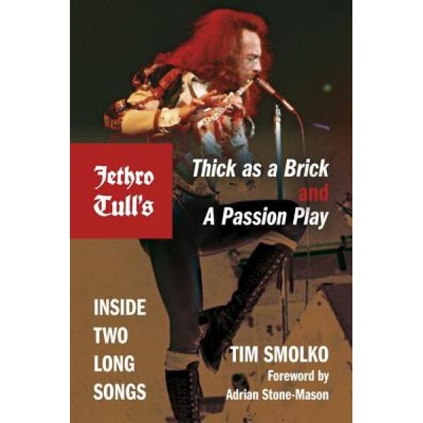Jethro Tull's Thick as a Brick and a Passion Play: Inside Two Long Songs, Timothy J. Smolko (Author)