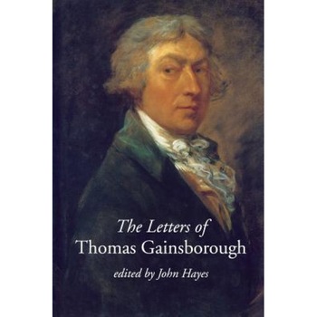 The Letters of Thomas Gainsborough, John Hayes (Editor) The Letters of Thomas Gainsborough, John Hayes (Editor)