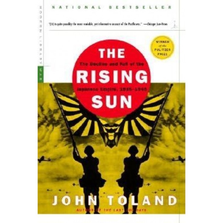 The Rising Sun: The Decline and Fall of the Japanese Empire, 1936-1945, John Toland