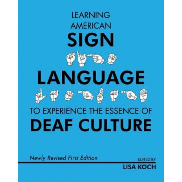Learning American Sign Language to Experience the Essence of Deaf Culture, Lisa Koch (Editor)