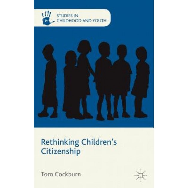 Rethinking Children's Citizenship, Tom Cockburn (Author)