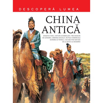 China Antica. Descopera Lumea (vol. 3) China Antica. Descopera Lumea (vol. 3)