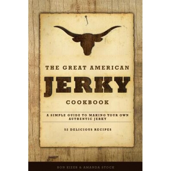 The Great American Jerky Cookbook: A Simple Guide to Making Your Own Authentic Beef Jerky, Amanda Stock (Author)