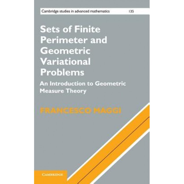 Sets of Finite Perimeter and Geometric Variational Problems: An Introduction to Geometric Measure Theory, Francesco Maggi (Author)