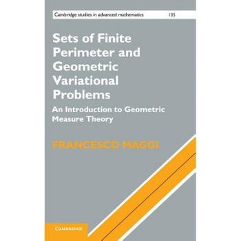 Sets of Finite Perimeter and Geometric Variational Problems: An Introduction to Geometric Measure Theory, Francesco Maggi (Author) Sets of Finite Perimeter and Geometric Variational Problems: An Introduction to Geometric Measure Theory, Francesco Maggi (Author)