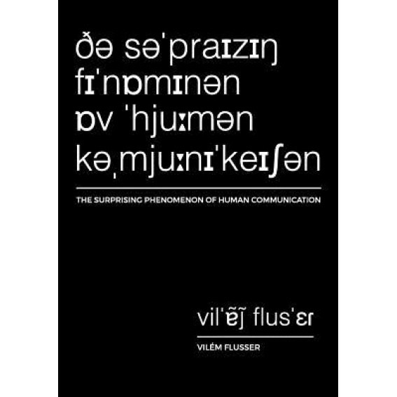 The Surprising Phenomenon of Human Communication, Vilem Flusser (Author)