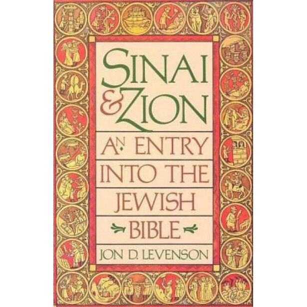Sinai and Zion: An Entry Into the Jewish Bible, Jon Levenson (Author)