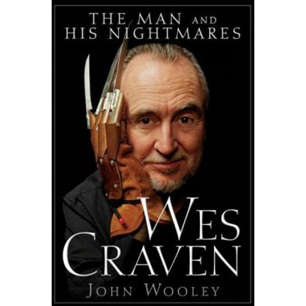 Wes Craven: The Man and His Nightmares, John Wooley (Author)