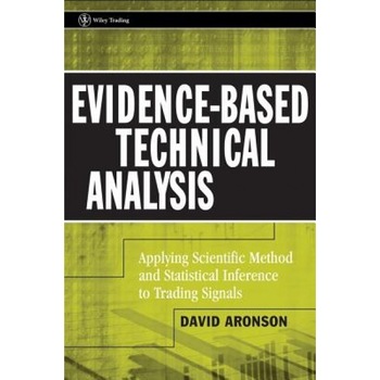 Evidence-Based Technical Analysis: Applying the Scientific Method and Statistical Inference to Trading Signals - David R. Aronson (Author) Evidence-Based Technical Analysis: Applying the Scientific Method and Statistical Inference to Trading Signals - David R. Aronson (Author)