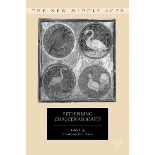 Rethinking Chaucerian Beasts, Carolynn Van Dyke (Editor)