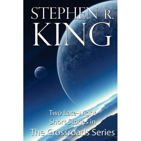 The Crossroads Series, Stephen R. King (Author)