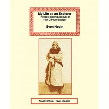 My Life as an Explorer, Sven Hedin (Author) My Life as an Explorer, Sven Hedin (Author)