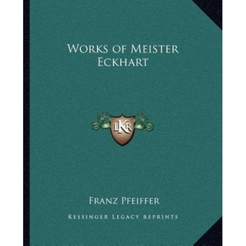 Works of Meister Eckhart, Franz Pfeiffer (Author) Works of Meister Eckhart, Franz Pfeiffer (Author)