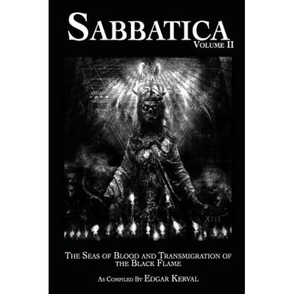 Sabbatica the Seas of Blood and the Transmigration of the Black Flame II, Edgar Kerval (Author)