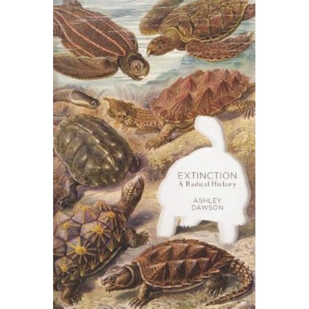 Extinction: A Radical History, Ashley Dawson (Author)